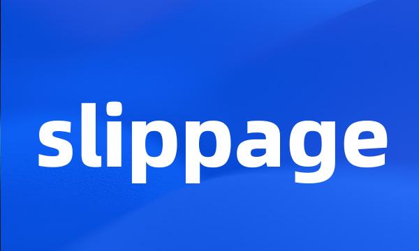 slippage