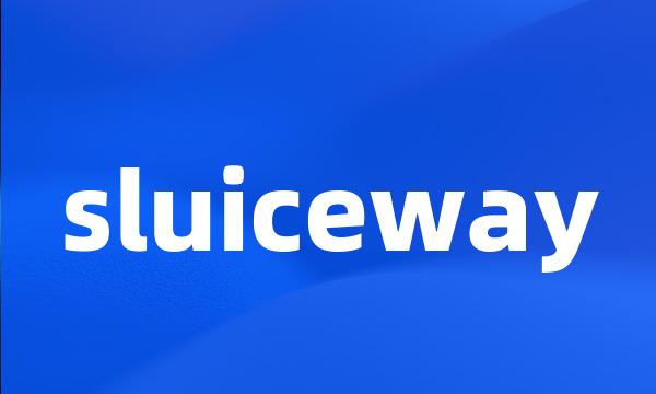 sluiceway