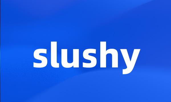 slushy