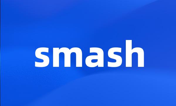 smash