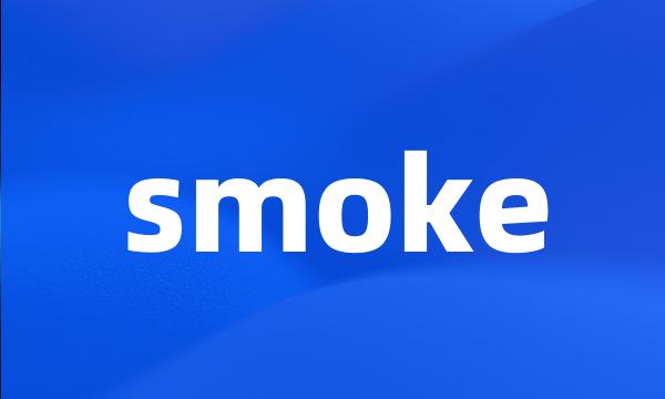 smoke