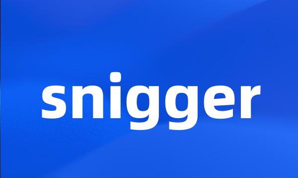 snigger