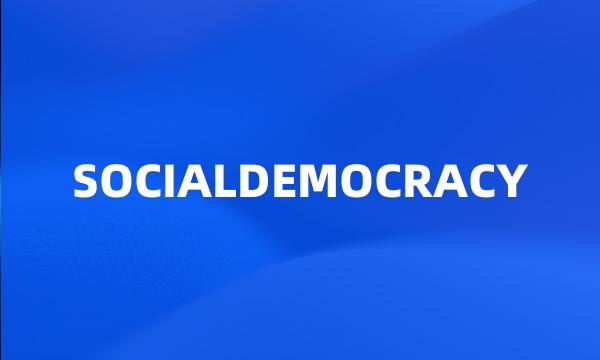 SOCIALDEMOCRACY