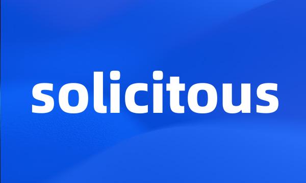 solicitous