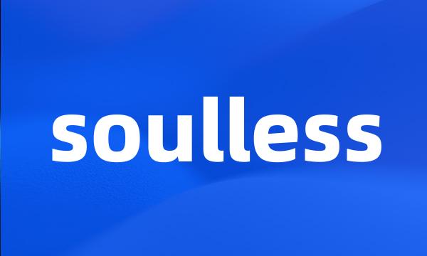 soulless