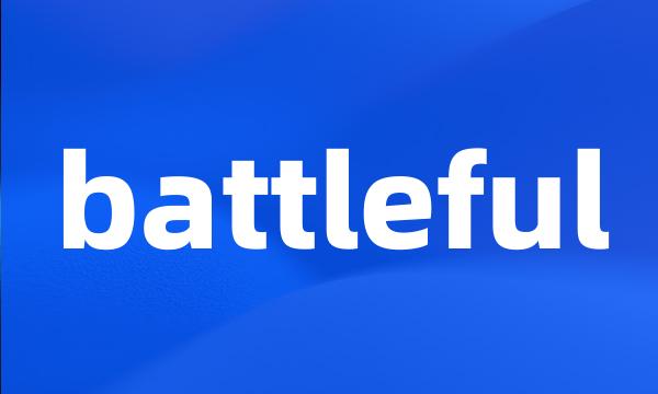 battleful