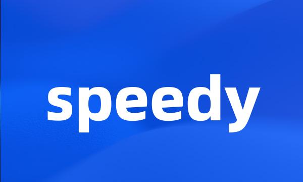 speedy