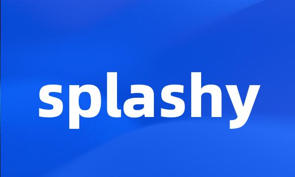 splashy