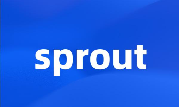 sprout